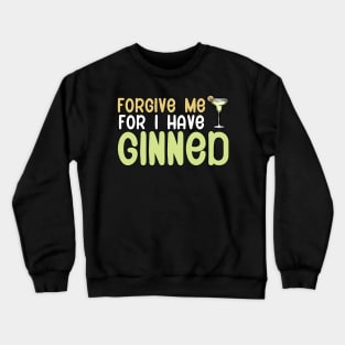 Forgive me for i have ginned Crewneck Sweatshirt